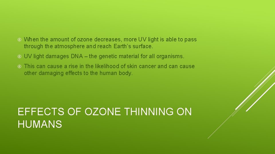  When the amount of ozone decreases, more UV light is able to pass