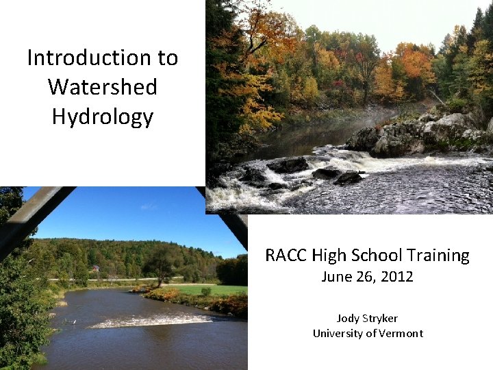 Introduction to Watershed Hydrology RACC High School Training June 26, 2012 Jody Stryker University