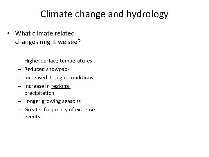 Climate change and hydrology • What climate related changes might we see? Higher surface