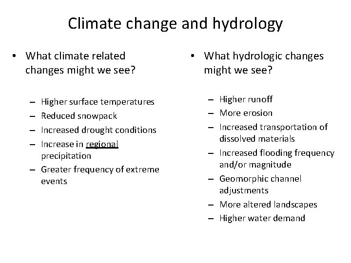 Climate change and hydrology • What climate related changes might we see? Higher surface Climate change and hydrology • What climate related changes might we see? Higher surface