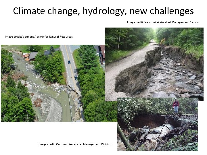 Climate change, hydrology, new challenges Image credit: Vermont Watershed Management Division Image credit: Vermont