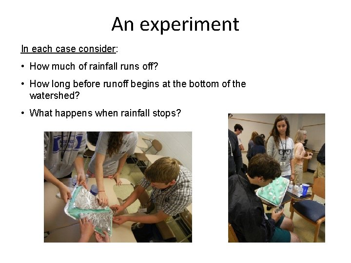 An experiment In each case consider: • How much of rainfall runs off? • An experiment In each case consider: • How much of rainfall runs off? •