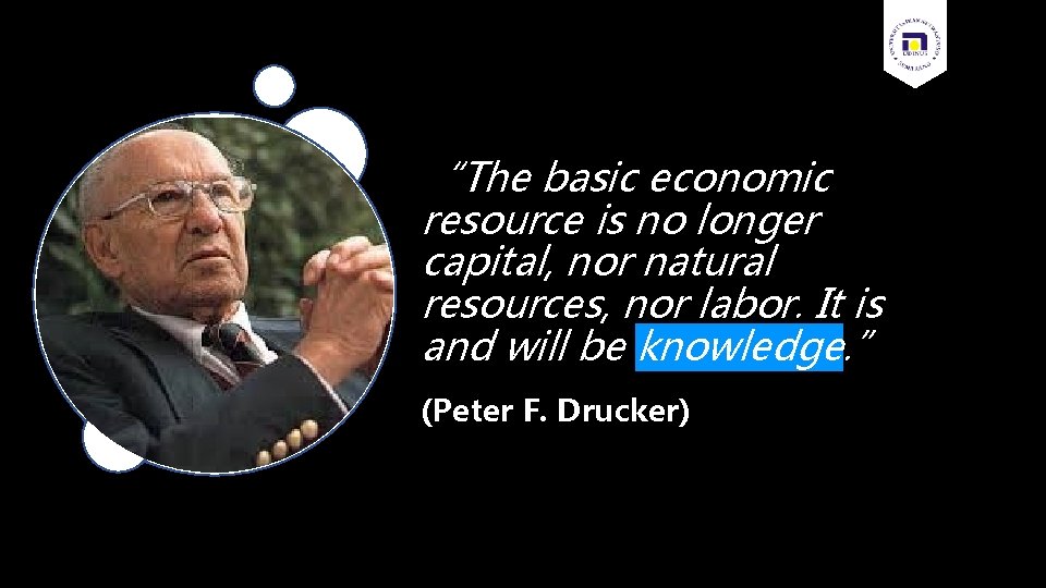 “The basic economic resource is no longer capital, nor natural resources, nor labor. It