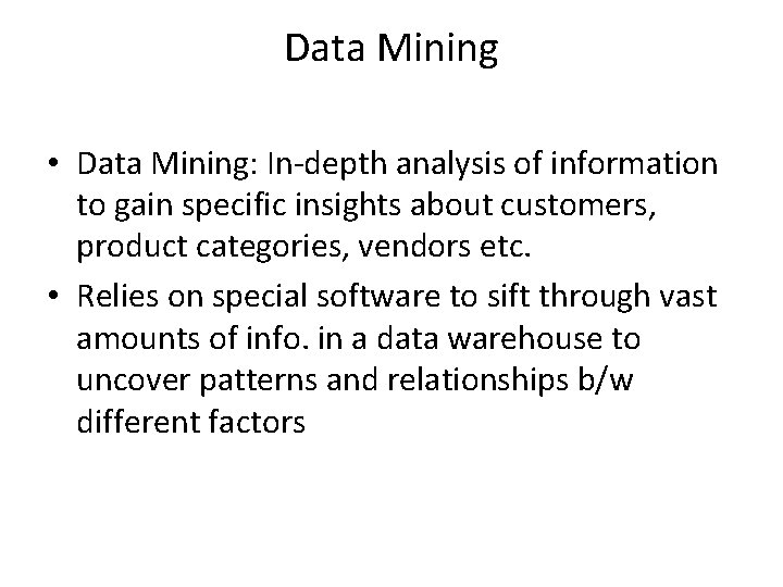 Data Mining • Data Mining: In-depth analysis of information to gain specific insights about