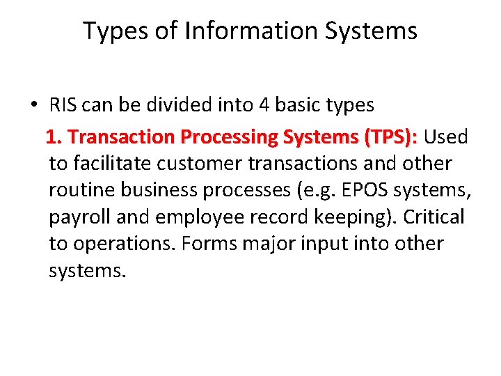 Types of Information Systems • RIS can be divided into 4 basic types 1.