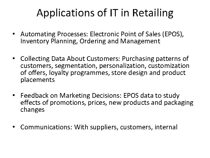 Applications of IT in Retailing • Automating Processes: Electronic Point of Sales (EPOS), Inventory