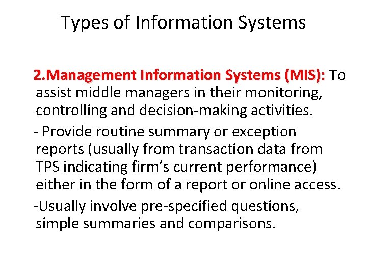 Types of Information Systems 2. Management Information Systems (MIS): To assist middle managers in