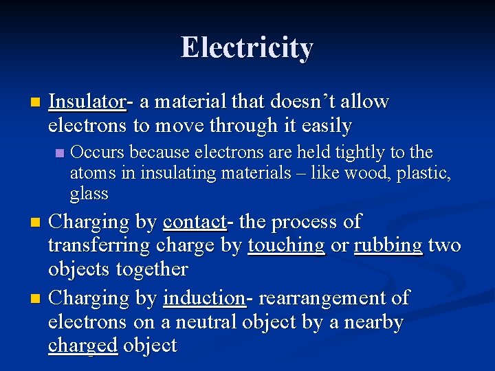 Electricity n Insulator- a material that doesn’t allow electrons to move through it easily