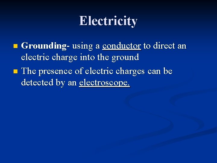 Electricity Grounding- using a conductor to direct an electric charge into the ground n
