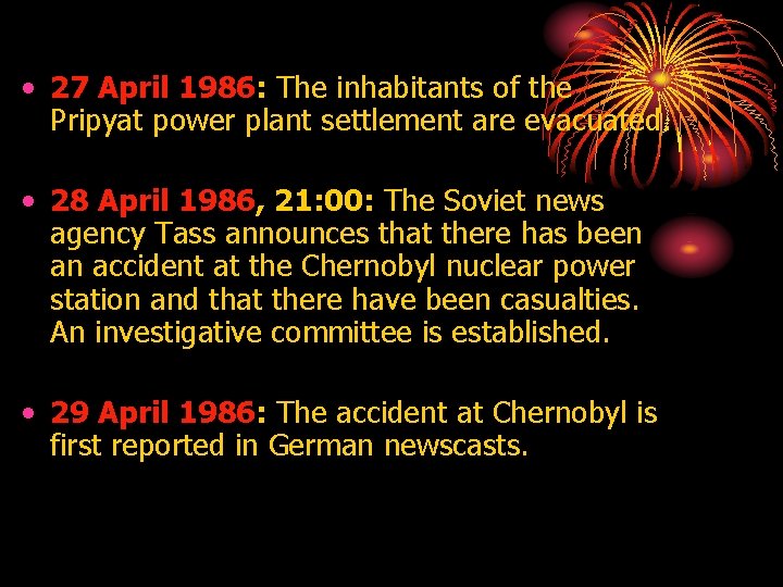  • 27 April 1986: The inhabitants of the Pripyat power plant settlement are