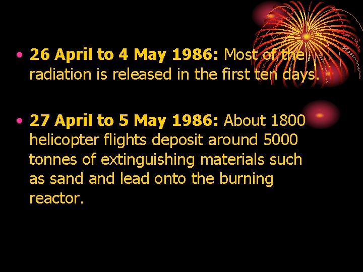  • 26 April to 4 May 1986: Most of the radiation is released