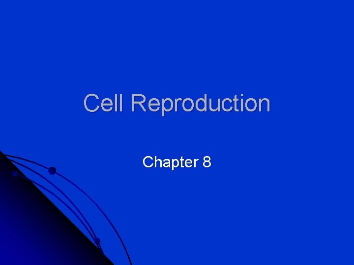 Cell Reproduction Chapter 8 