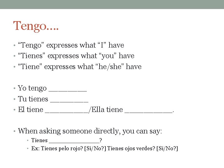 Tengo…. • “Tengo” expresses what “I” have • “Tienes” expresses what “you” have •