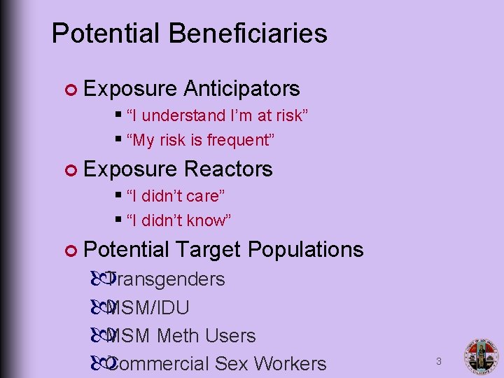 Potential Beneficiaries ¢ Exposure Anticipators § “I understand I’m at risk” § “My risk