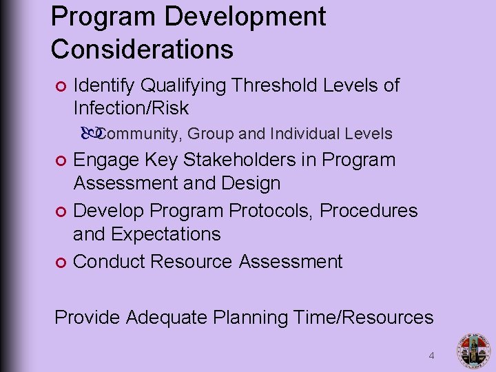 Program Development Considerations ¢ Identify Qualifying Threshold Levels of Infection/Risk Community, Group and Individual