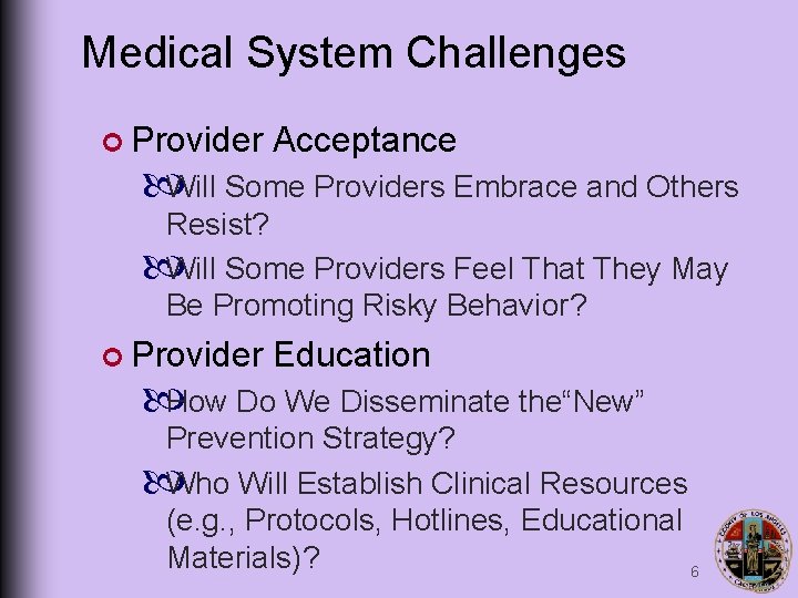 Medical System Challenges ¢ Provider Acceptance Will Some Providers Embrace and Others Resist? Will