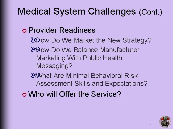 Medical System Challenges (Cont. ) ¢ Provider Readiness How Do We Market the New