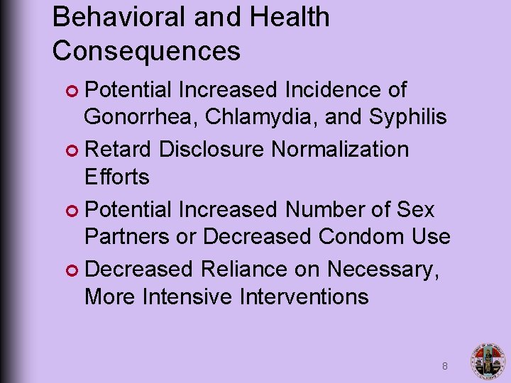 Behavioral and Health Consequences ¢ Potential Increased Incidence of Gonorrhea, Chlamydia, and Syphilis ¢