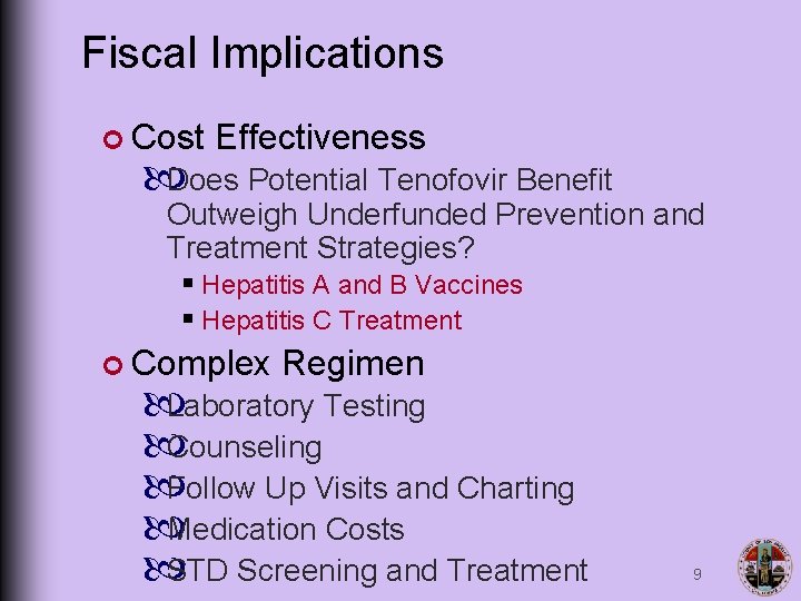 Fiscal Implications ¢ Cost Effectiveness Does Potential Tenofovir Benefit Outweigh Underfunded Prevention and Treatment