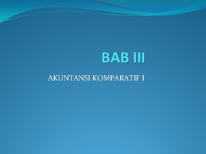BAB III AKUNTANSI KOMPARATIF I 