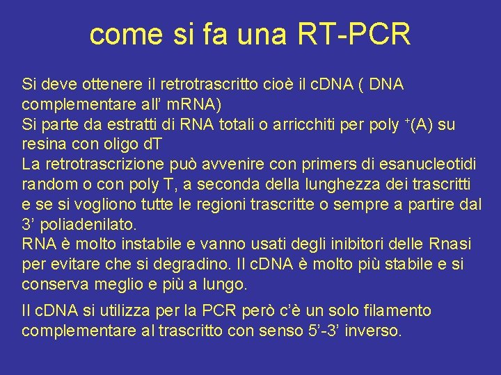 come si fa una RT-PCR Si deve ottenere il retrotrascritto cioè il c. DNA