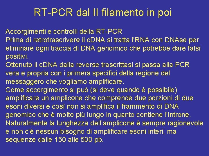 RT-PCR dal II filamento in poi Accorgimenti e controlli della RT-PCR Prima di retrotrascrivere