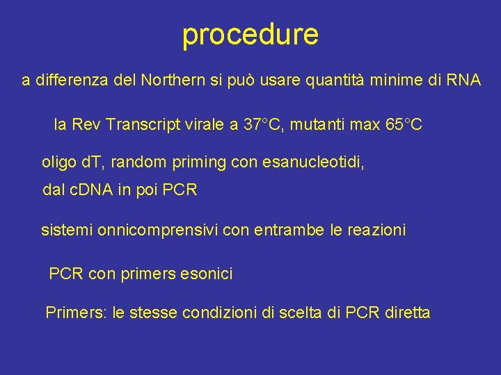 procedure a differenza del Northern si può usare quantità minime di RNA la Rev