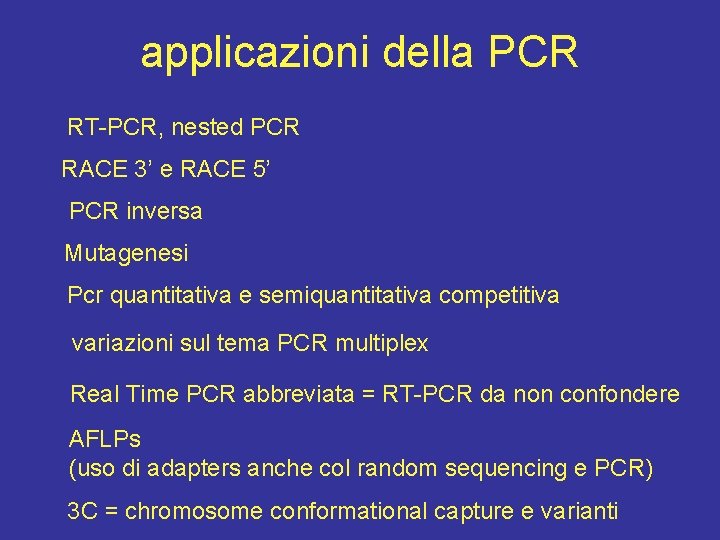 applicazioni della PCR RT-PCR, nested PCR RACE 3’ e RACE 5’ PCR inversa Mutagenesi