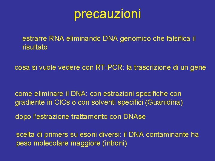 precauzioni estrarre RNA eliminando DNA genomico che falsifica il risultato cosa si vuole vedere