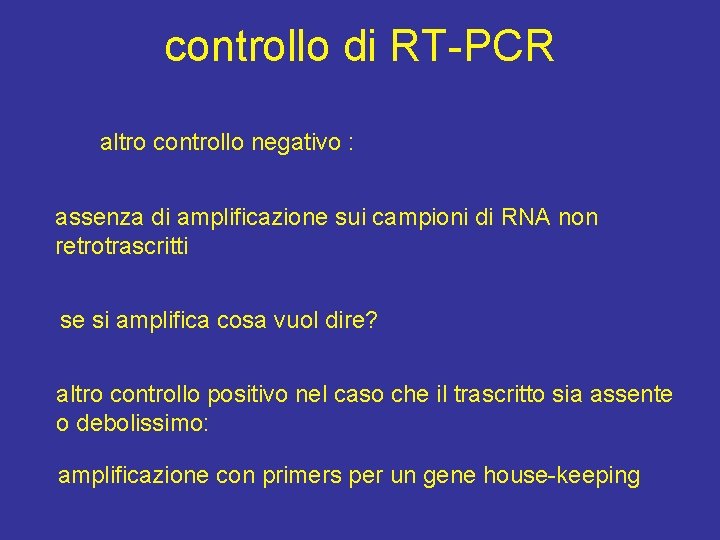 controllo di RT-PCR altro controllo negativo : assenza di amplificazione sui campioni di RNA