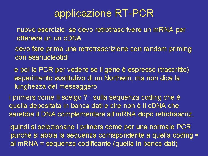 applicazione RT-PCR nuovo esercizio: se devo retrotrascrivere un m. RNA per ottenere un un