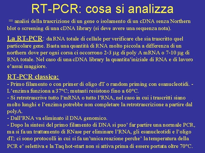 RT-PCR: cosa si analizza = analisi della trascrizione di un gene o isolamento di