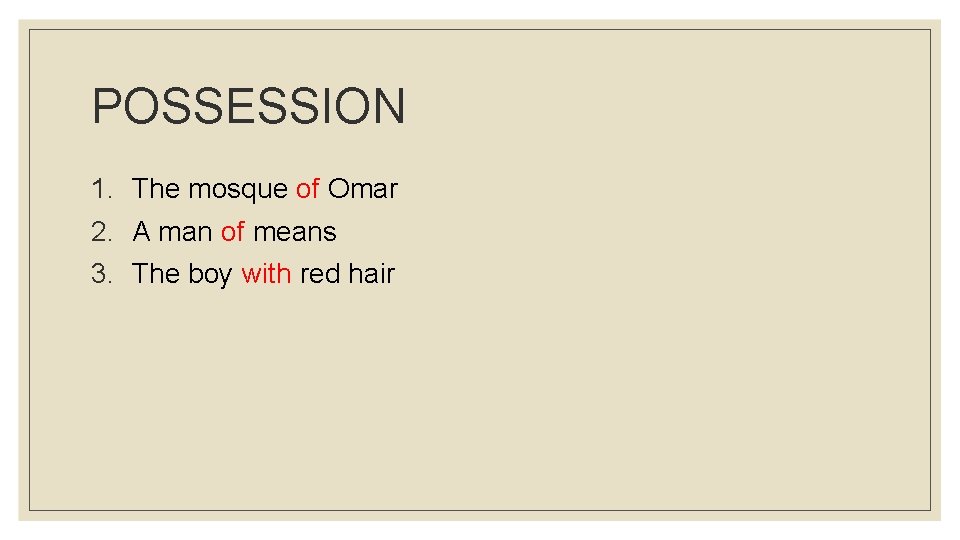 POSSESSION 1. The mosque of Omar 2. A man of means 3. The boy