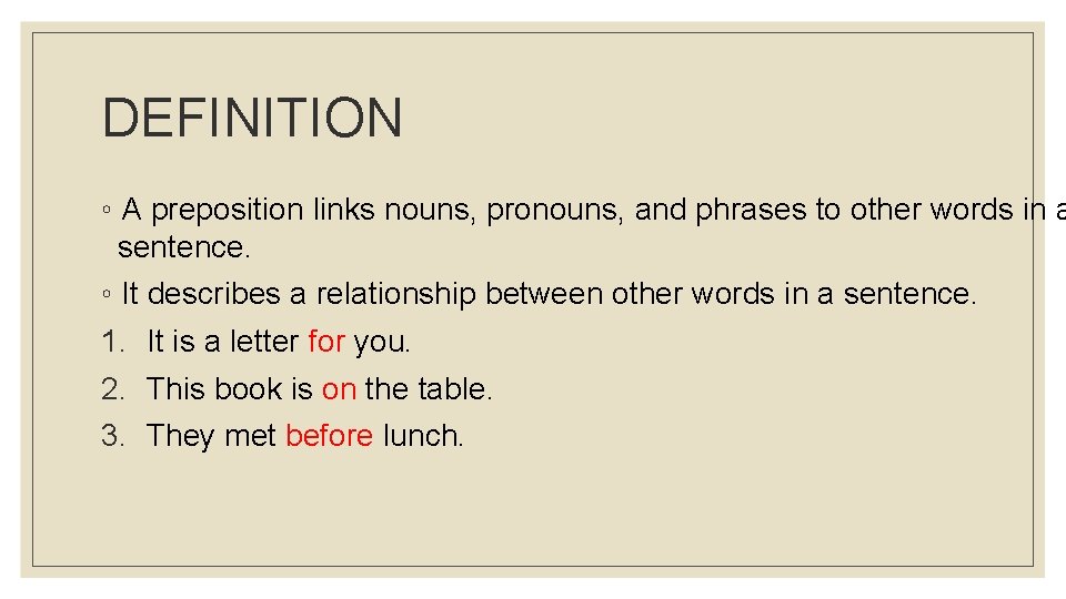 PREPOSITION DEFINITION A preposition links nouns pronouns and