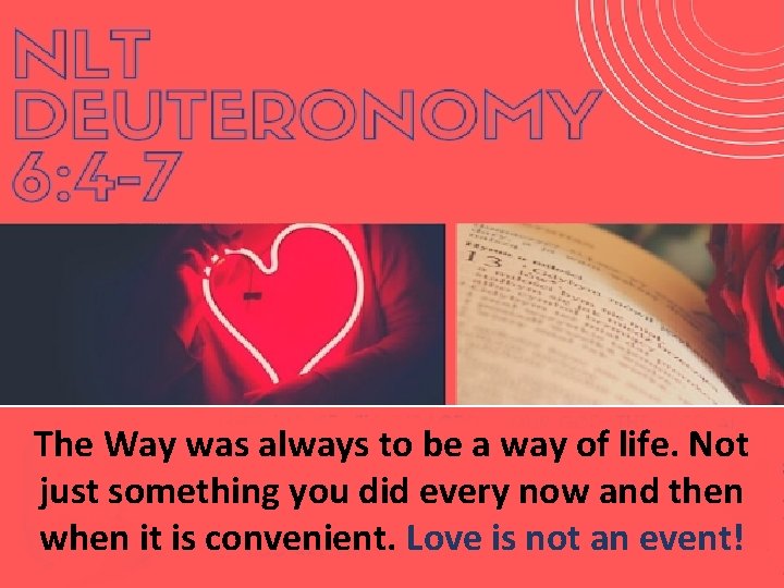 The Way was always to be a way of life. Not just something you