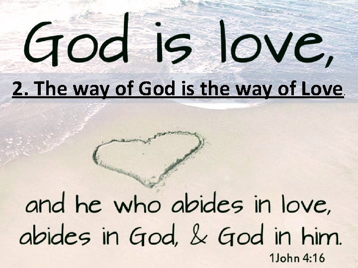 2. The way of God is the way of Love. 