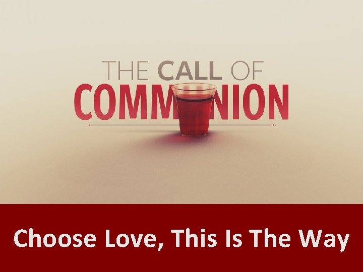 Choose Love, This Is The Way 