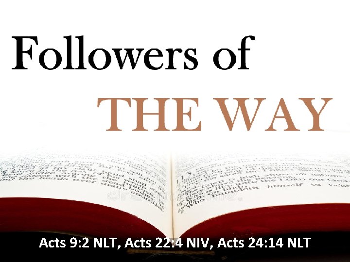 Acts 9: 2 NLT, Acts 22: 4 NIV, Acts 24: 14 NLT 