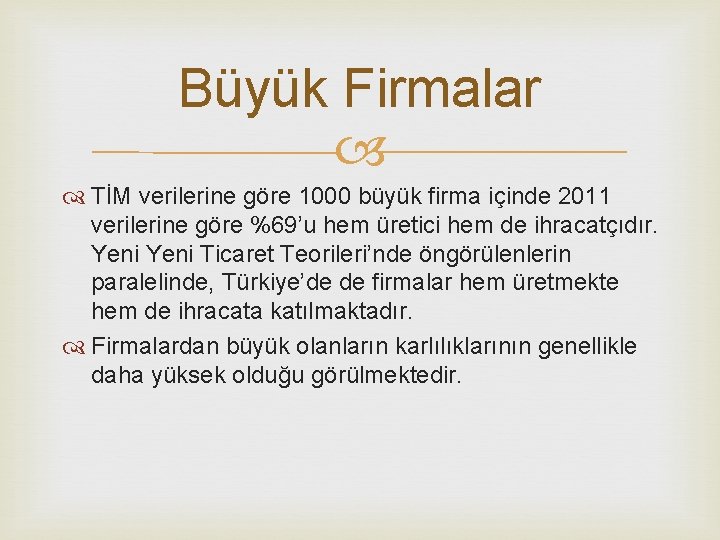 Büyük Firmalar TİM verilerine göre 1000 büyük firma içinde 2011 verilerine göre %69’u hem