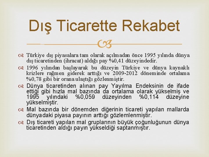 Dış Ticarette Rekabet Türkiye dış piyasalara tam olarak açılmadan önce 1995 yılında dünya dış