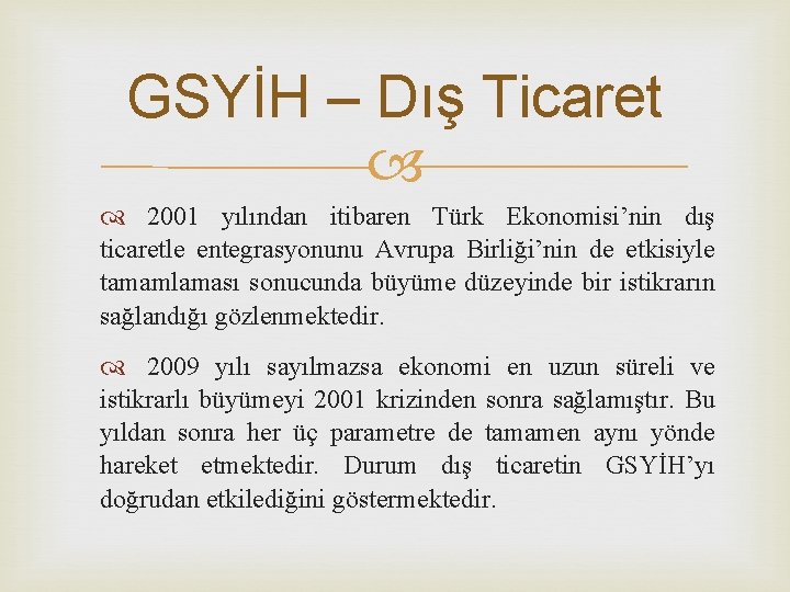 GSYİH – Dış Ticaret 2001 yılından itibaren Türk Ekonomisi’nin dış ticaretle entegrasyonunu Avrupa Birliği’nin