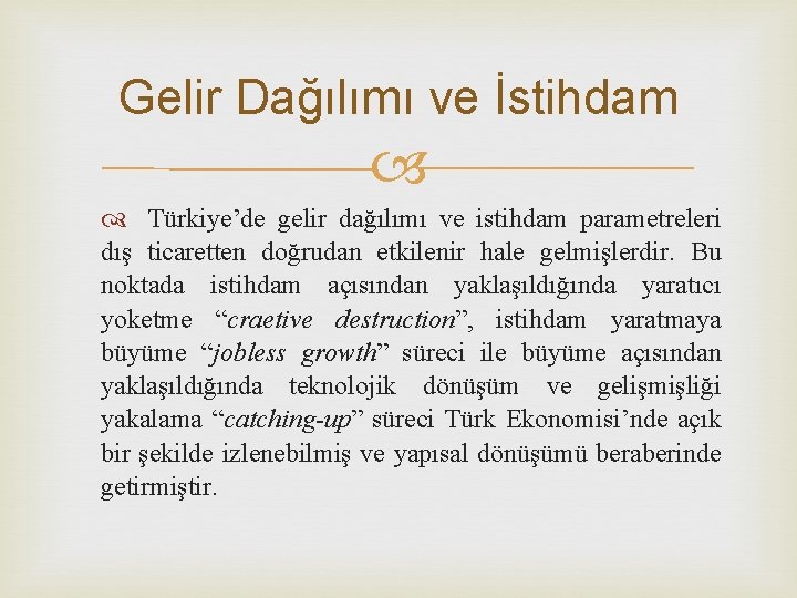 Gelir Dağılımı ve İstihdam Türkiye’de gelir dağılımı ve istihdam parametreleri dış ticaretten doğrudan etkilenir