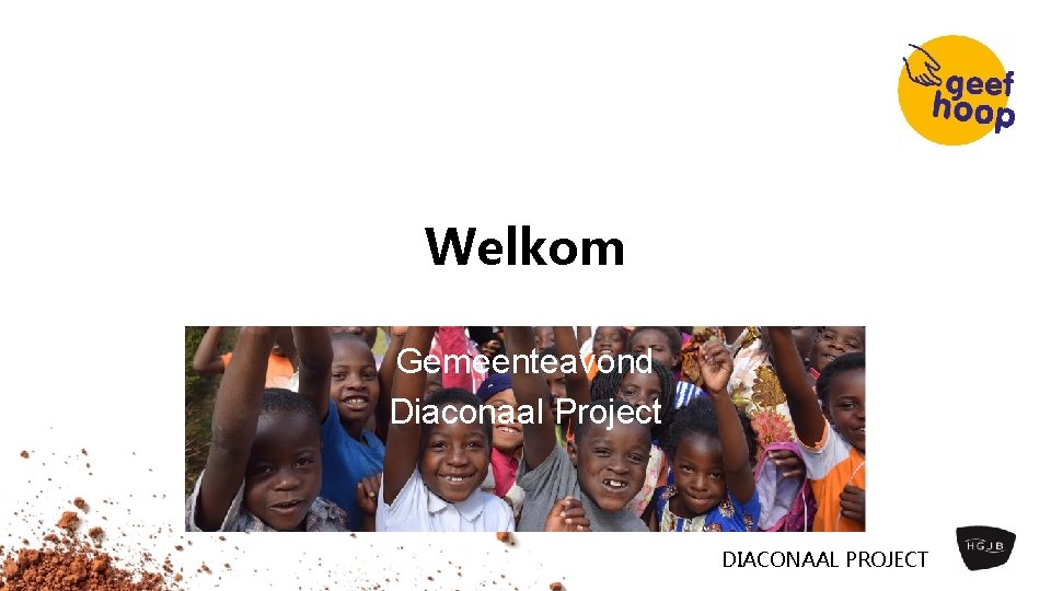 Welkom Gemeenteavond Diaconaal Project DIACONAAL PROJECT 