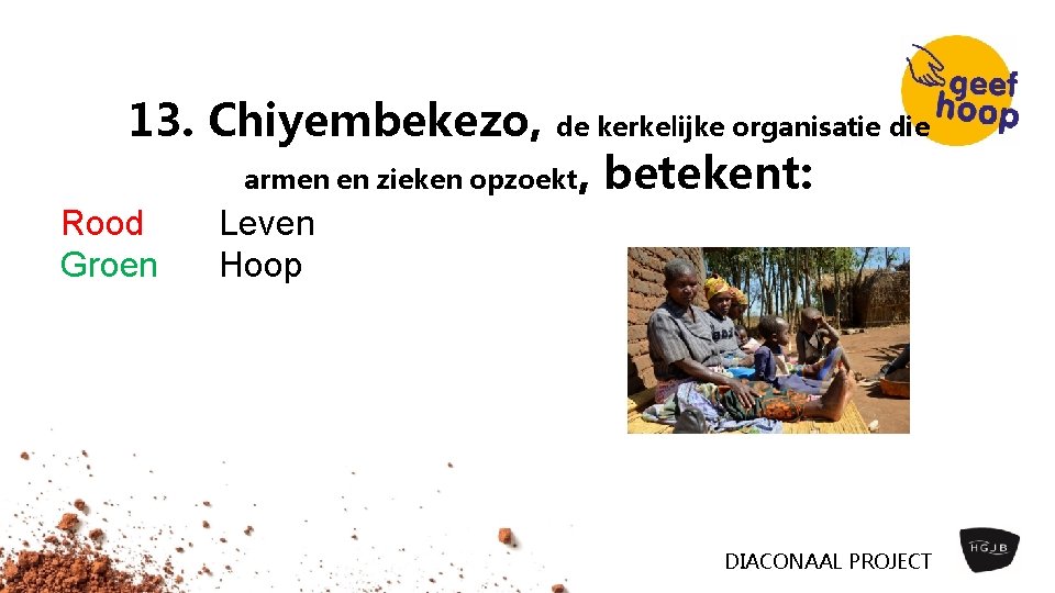 13. Chiyembekezo, de kerkelijke organisatie die armen en zieken opzoekt Rood Groen , betekent: