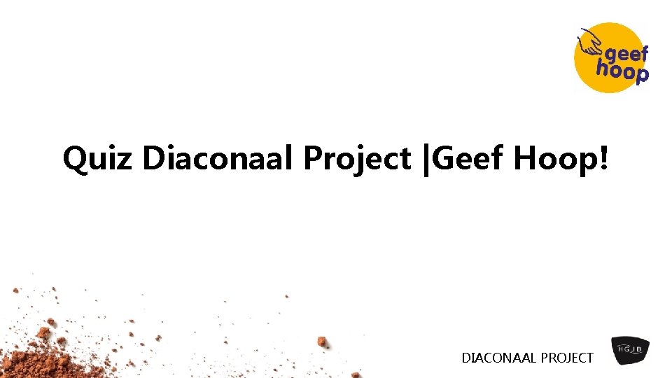 Quiz Diaconaal Project |Geef Hoop! DIACONAAL PROJECT 