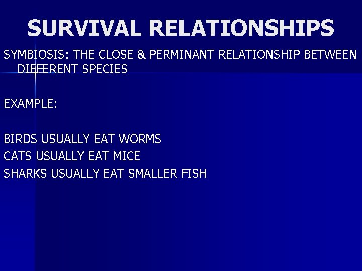 SURVIVAL RELATIONSHIPS SYMBIOSIS: THE CLOSE & PERMINANT RELATIONSHIP BETWEEN DIFFERENT SPECIES EXAMPLE: BIRDS USUALLY