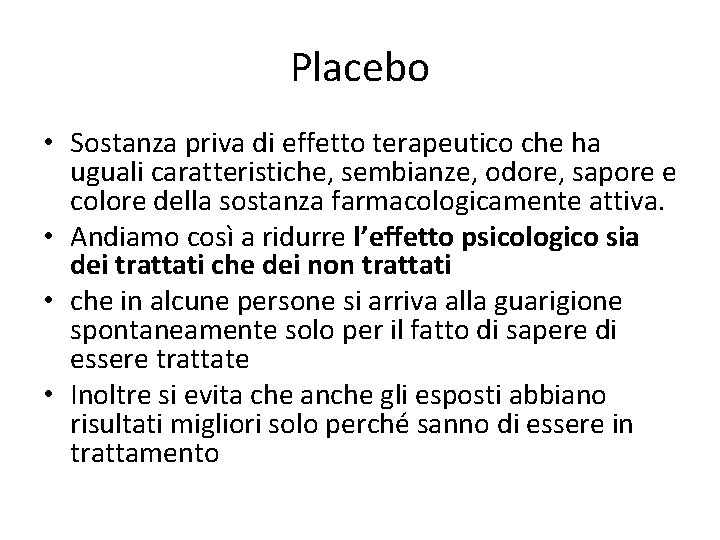 Placebo • Sostanza priva di effetto terapeutico che ha uguali caratteristiche, sembianze, odore, sapore