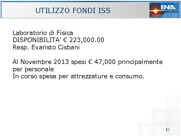 UTILIZZO FONDI ISS Laboratorio di Fisica DISPONIBILITA' € 223, 000. 00 Resp. Evaristo Cisbani