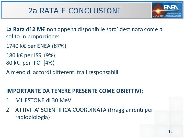 2 a RATA E CONCLUSIONI La Rata di 2 M€ non appena disponibile sara’