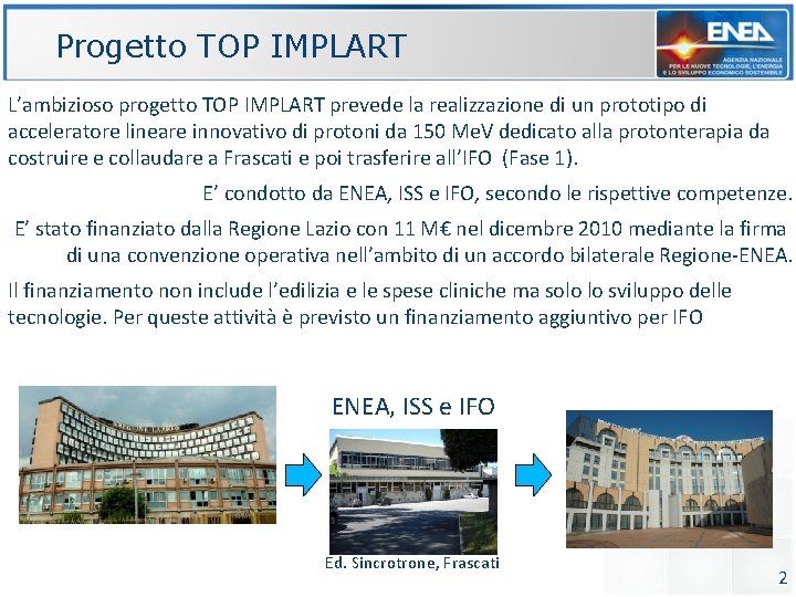 Progetto TOP IMPLART L’ambizioso progetto TOP IMPLART prevede la realizzazione di un prototipo di